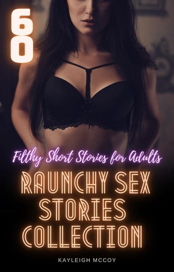 60 Raunchy Sex Stories Collection Mccoy Kayleigh