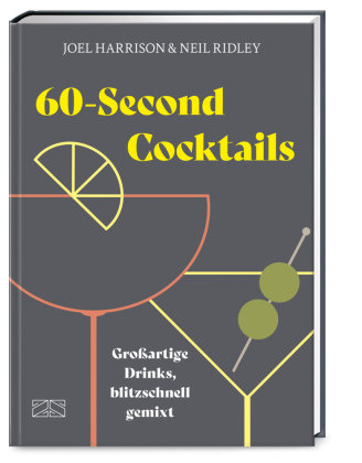 60-Second Cocktails ZS - Ein Verlag der Edel Verlagsgruppe