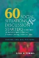 60 Social Situations and Discussion Starters to Help Teens on the Autism Spectrum Deal with Friendships, Feelings, Conflict and More Timms Lisa