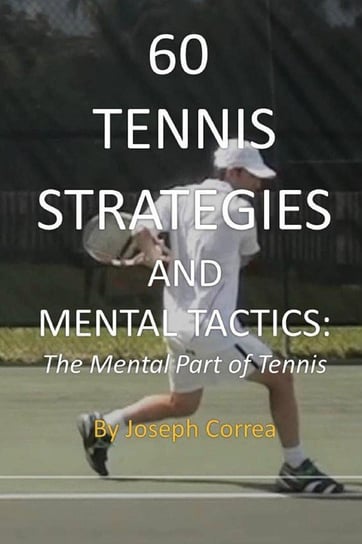 60 Tennis Strategies and Mental Tactics Correa Joseph