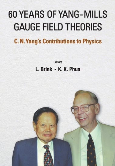 60 Years Of Yang-Mills Gauge Field Theories Opracowanie zbiorowe