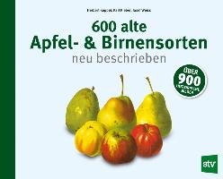 600 alte Apfel- & Birnensorten neu beschrieben Keppel Herbert, Pieber Karl, Weiss Josef