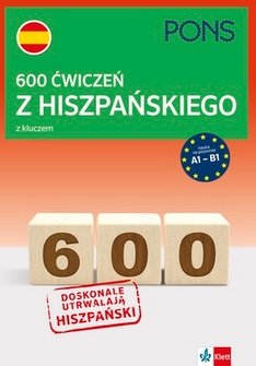 600 ćwiczeń z hiszpańskiego z kluczem na poziomie A1-B2 Opracowanie zbiorowe