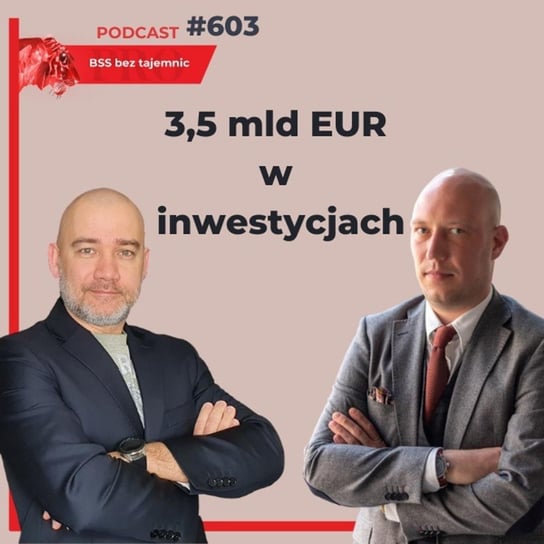 #603 3,5 miliarda euro w nowych inwestycjach w roku 2021 - BSS bez tajemnic - podcast Doktór Wiktor