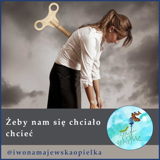 #603 Żeby nam się chciało - Żyjmy Coraz Lepiej - podcast - audiobook Kniat Tomek, Majewska-Opiełka Iwona