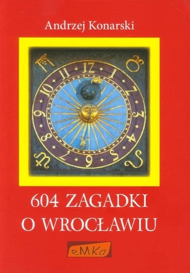 604 zagadki o Wrocławiu Konarski Andrzej
