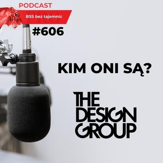 #606 Kim oni są? The Design Group - BSS bez tajemnic - podcast Doktór Wiktor