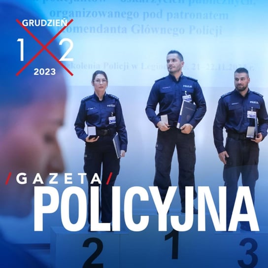 #61 Gazeta Policyjna - 12.2023 - Wspólnie bezpieczni - podcast Opracowanie zbiorowe