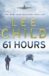 61 Hours: (Jack Reacher 14) Child Lee