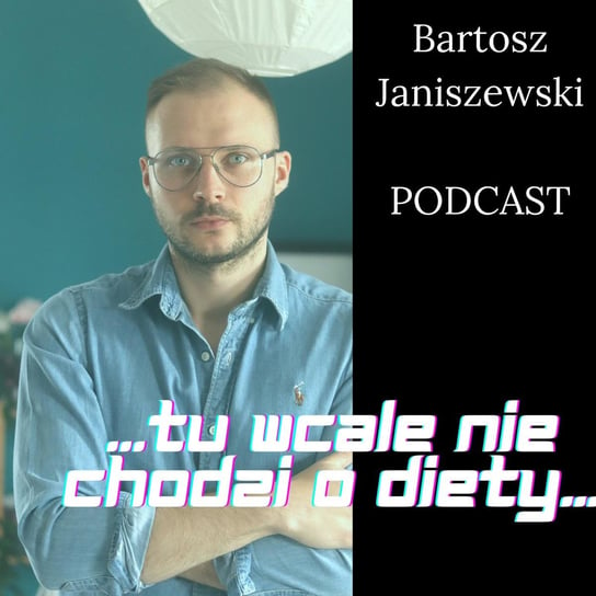 #61 Insulinooporność a psychologia - Psychodietetyk Bartosz Janiszewski - podcast Janiszewski Bartosz