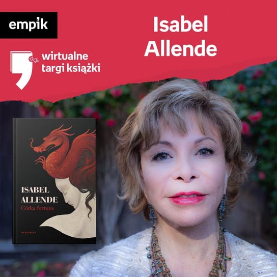 #61 Isabel Allende - Wirtualne Targi Książki - podcast Maciąg Barbara, Borowiecka Katarzyna, Allende Isabel