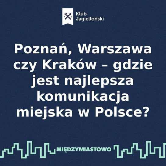 #61 Poznań, Warszawa czy Kraków – gdzie jest najlepsza komunikacja miejska w Polsce? - Międzymiastowo - podcast Opracowanie zbiorowe