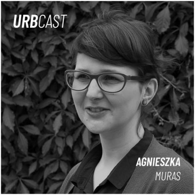 #62 Czym jest rezyliencja miejska i jak nauczyć miejskich liderów jej wdrażania? (gościni: Agnieszka Muras - Fundacja Szkoła Liderów) - Urbcast - podcast o miastach - podcast Żebrowski Marcin