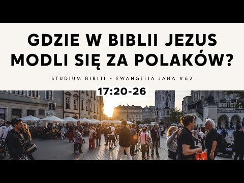 #62 Gdzie w Biblii Jezus modli się za Polaków? | Studium Ewangelii Jana - 17:20-26 - Idź Pod Prąd Nowości - podcast Opracowanie zbiorowe