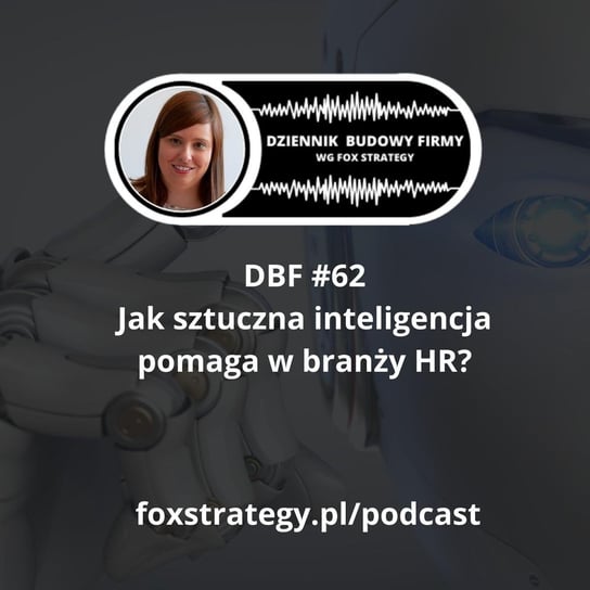 #62 Jak sztuczna inteligencja pomaga w branży HR? [BIZNES] - Dziennik Budowy Firmy - podcast Opracowanie zbiorowe