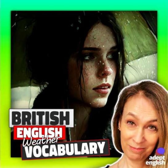 #620 Learn British English Weather Phrases And Vocabulary For Engaging Conversations - Learn English Through Listening - podcast Opracowanie zbiorowe