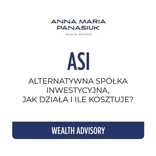 #63 Alternatywna spółka inwestycyjna: Jak działa i ile kosztuje? - seria ekspercka z Łukaszem Warmińskim i Andrzejem Sałamachą - Wealth Advisory - Anna Maria Panasiuk - podcast Panasiuk Anna Maria