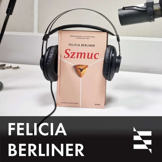 #63 Felicia Berliner "Szmuc" (język polski & English) - Czarna Owca wśród podcastów - podcast Opracowanie zbiorowe
