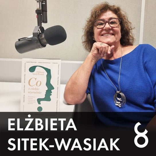 #64 Elżbieta Sitek-Wasiak "Co z ciebie wyrośnie?" - Czarna Owca wśród podcastów - podcast Opracowanie zbiorowe