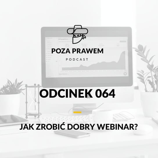 #64 Jak zrobić dobry webinar? - Poza prawem - podcast Rajkow-Krzywicki Jerzy, Kwiatkowski Szymon