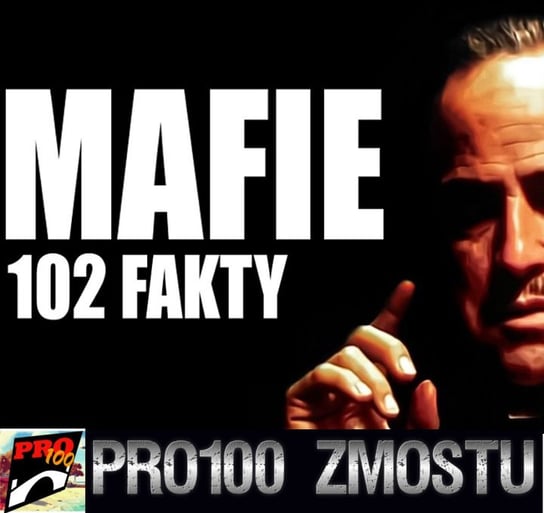 #64 Mafie – 102 fakty - Pro100 Zmostu - podcast - audiobook Sobolewski Michał