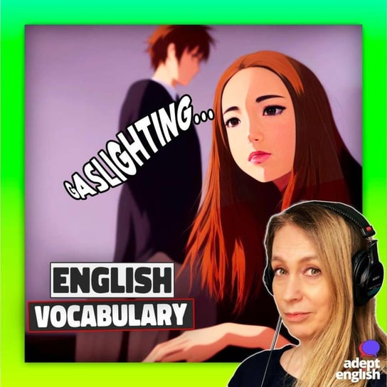 #642 Gaslighting Decoded-Improve English Speaking Skills - Learn English Through Listening - podcast - audiobook Opracowanie zbiorowe