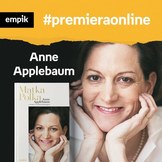 #65 Anne Applebaum - Empik #premieraonline - podcast Applebaum Anne, Dżbik-Kluge Justyna