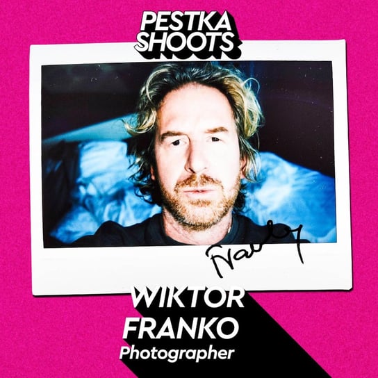 #65 Fotograf - Wiktor Franko - Pestka Shoots - podcast Pestka Maciej