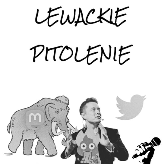 #65 Lewackie Pitolenie o tym, jak naprawić social media i dlaczego nie przez oddanie ich w ręce Elona Muska - Lewackie Pitolenie - podcast Oryński Tomasz orynski.eu