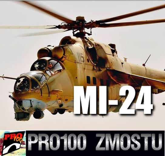#65 Mi-24 latający czołg - Pro100 Zmostu - podcast Sobolewski Michał