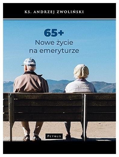 65+ Nowe życie na emeryturze Wydawnictwo Petrus