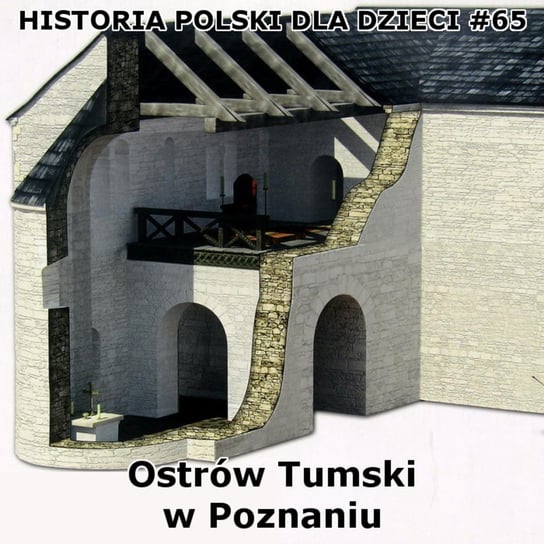 #65 Ostrów Tumski w Poznaniu - Historia Polski dla dzieci - podcast - audiobook Borowski Piotr