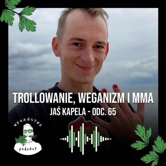 #65 Trollowanie, weganizm i MMA. Jaś Kapela - Wegaństwo - podcast Adrian Sosnowski