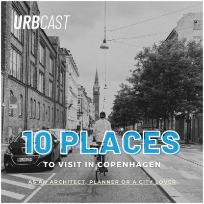 #65 What 10 places in Copenhagen should you visit as an architect, planner or a city lover? - Urbcast - podcast o miastach - podcast Żebrowski Marcin