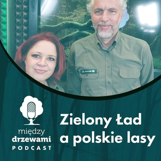 #65 Zielony Ład a polskie lasy [Cezary Świstak] - Między drzewami - podcast Opracowanie zbiorowe