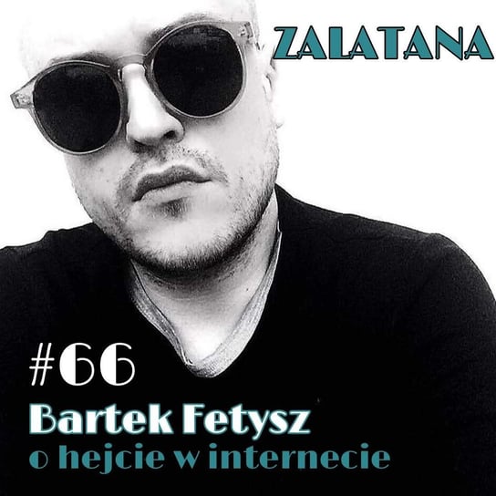 #66 Bartek Fetysz - czy opinia to już hejt? - Zalatana - podcast Memon Karolina