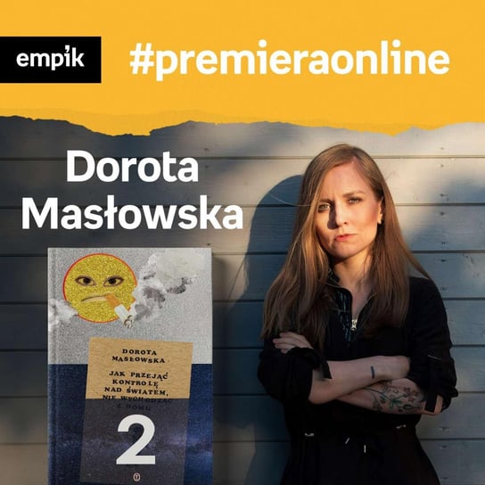 #66 Dorota Masłowska - Empik #premieraonline - podcast Masłowska Dorota, Dżbik-Kluge Justyna