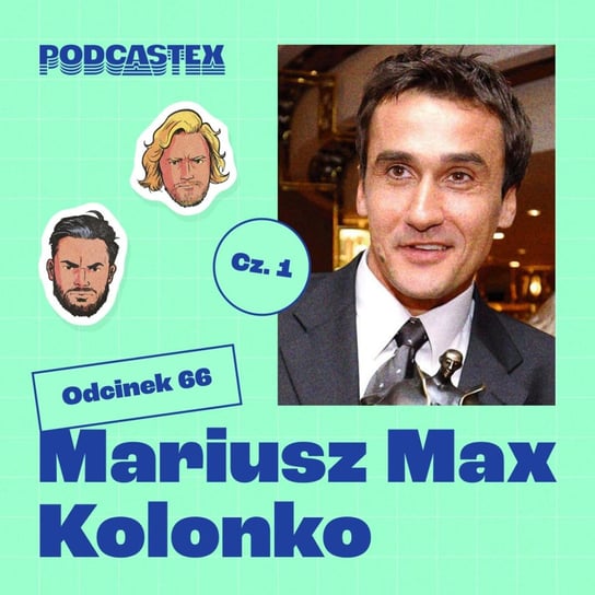 #66 Mariusz Max Kolonko, cz. 1 - Podcastex - podcast o latach 90 - podcast Przybyszewski Bartek, Witkowski Mateusz