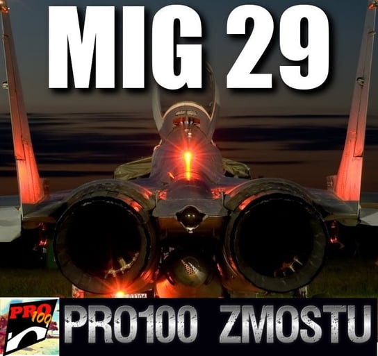 #66 MiG-29 fakty nie mity - Pro100 Zmostu - podcast Sobolewski Michał