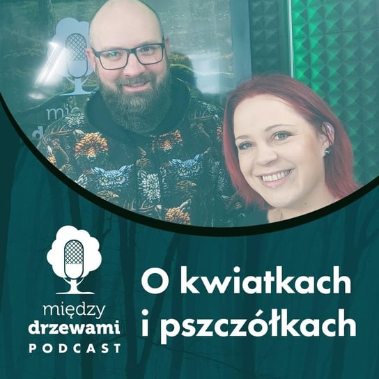 #66 O kwiatkach i pszczółkach [Maciej Chromy] - Między Drzewami  - podcast Opracowanie zbiorowe