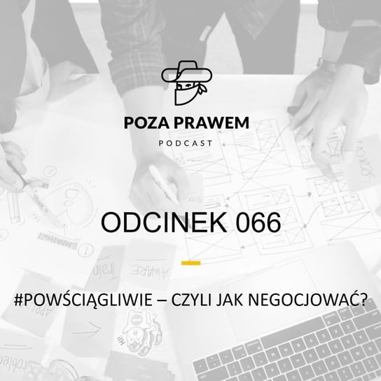 #66 Powściągliwie - czyli jak negocjować? (Maciej Jóźwiak) - Poza prawem - Poza prawem - podcast Rajkow-Krzywicki Jerzy, Kwiatkowski Szymon