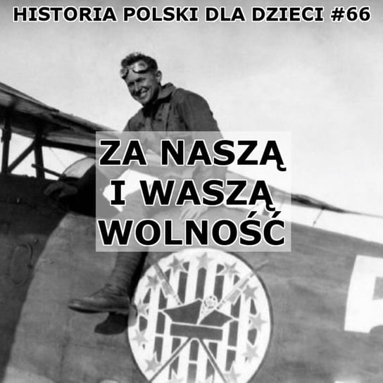 #66 Za naszą i waszą wolność - Historia Polski dla dzieci - podcast Borowski Piotr
