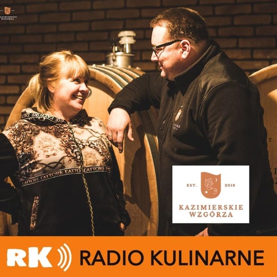 #67 Winnica Kazimierskie Wzgórza - chwile warte wspomnień. Goście: Bogumiła i Marek Rak - Radio Kulinarne - podcast Dutkiewicz Wilczyński