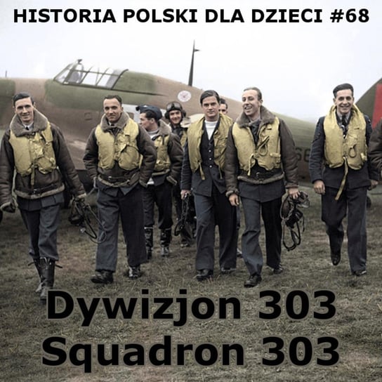 #68 Dywizjon 303 część 2 - Historia Polski dla dzieci - podcast Borowski Piotr