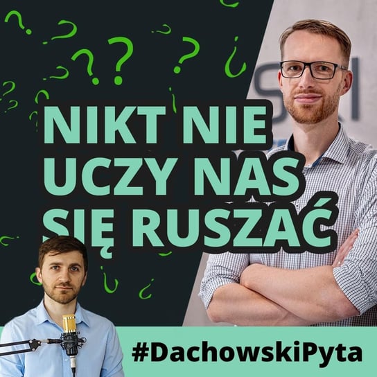 #68 Krzysztof Szarski - czy fizjoterapia NIE jest potrzebna w osteopatii? - #DachowskiPyta - podcast - audiobook Dachowski Michał