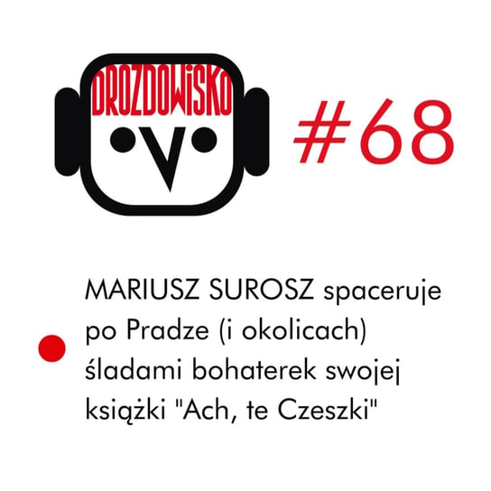 #68 - Mariusz Surosz o książce "Ach, te Czeszki" - Drozdowisko - podcast Drozda Teresa