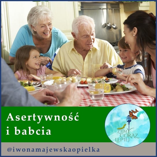 #687 Asertywność i babcia - Żyjmy Coraz Lepiej - podcast Kniat Tomek, Majewska-Opiełka Iwona