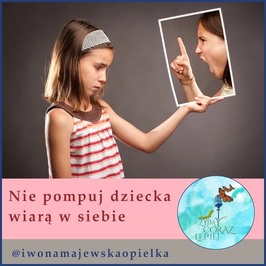 #688 Nie pompuj dziecka wiarą w siebie - Żyjmy Coraz Lepiej - podcast Kniat Tomek, Majewska-Opiełka Iwona