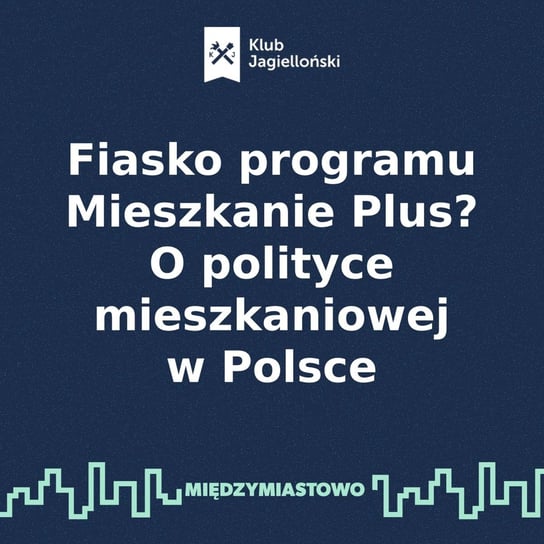 #69 Fiasko programu Mieszkanie Plus? O polityce mieszkaniowej w Polsce - Międzymiastowo - podcast Opracowanie zbiorowe