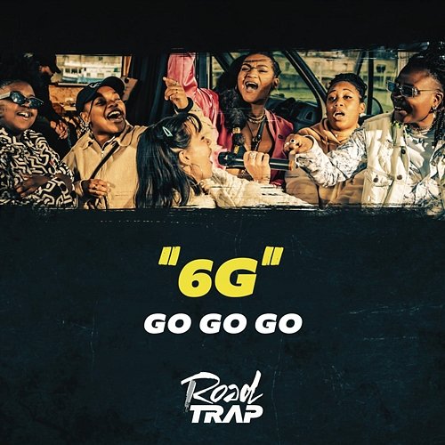 6G ROADTRAP, GO GO GO feat. Turtle White, Ngielix, Yelsha, Inayat, Nayla, SATURNZ